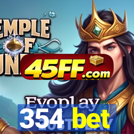 354 bet